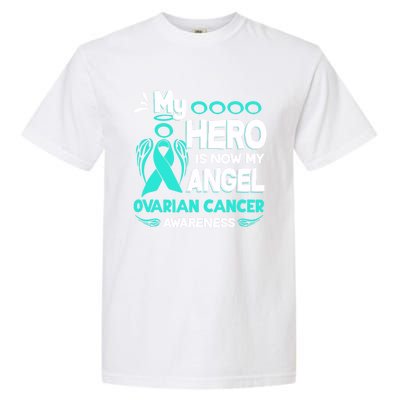 My Hero Is Now My Angel Ovarian Cancer Awareness Gift Funny Gift Garment-Dyed Heavyweight T-Shirt