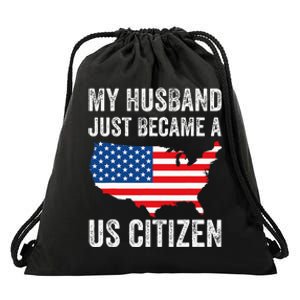 My Husband Just Became A Us Citizen New American Drawstring Bag