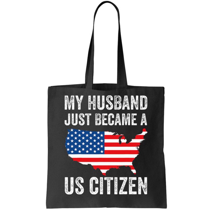 My Husband Just Became A Us Citizen New American Tote Bag