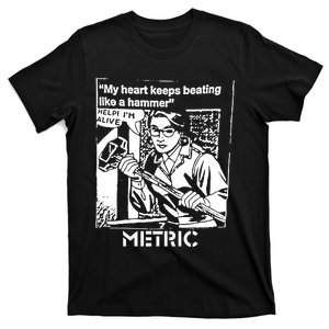 My Heart Keeps Beating Like A Hammer Metric T-Shirt