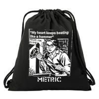 My Heart Keeps Beating Like A Hammer Metric Drawstring Bag