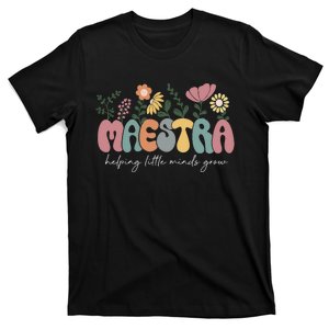 Maestra Helping Little Minds Grow Last Day Of School T-Shirt