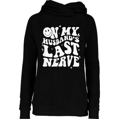 My Husbands Last Nerve Funny For Men Women Womens Funnel Neck Pullover Hood