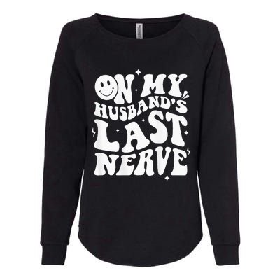 My Husbands Last Nerve Funny For Men Women Womens California Wash Sweatshirt