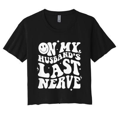 My Husbands Last Nerve Funny For Men Women Women's Crop Top Tee