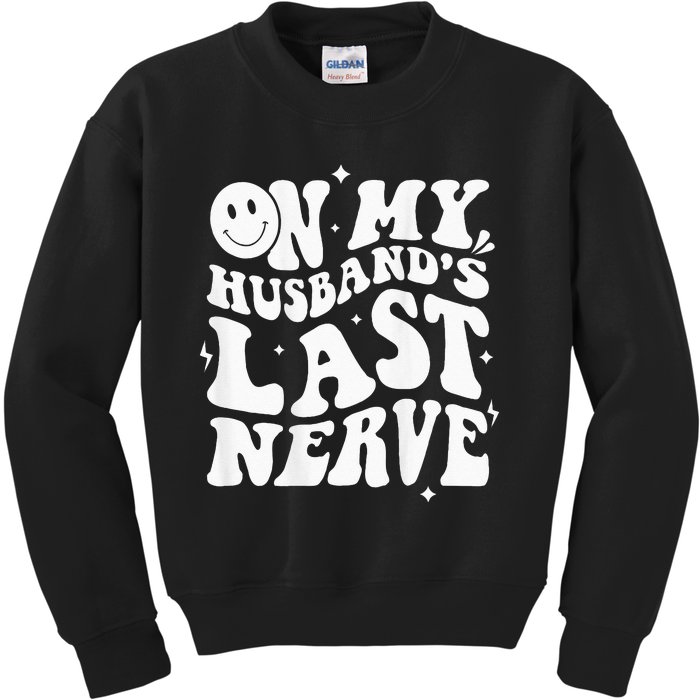 My Husbands Last Nerve Funny For Men Women Kids Sweatshirt