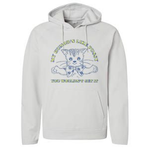 My Humor’S Like Pussy You Wouldn’T Get It Performance Fleece Hoodie