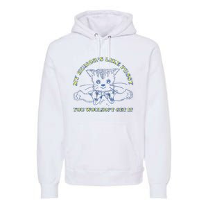 My Humor’S Like Pussy You Wouldn’T Get It Premium Hoodie