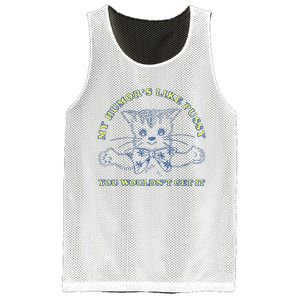 My Humor’S Like Pussy You Wouldn’T Get It Mesh Reversible Basketball Jersey Tank