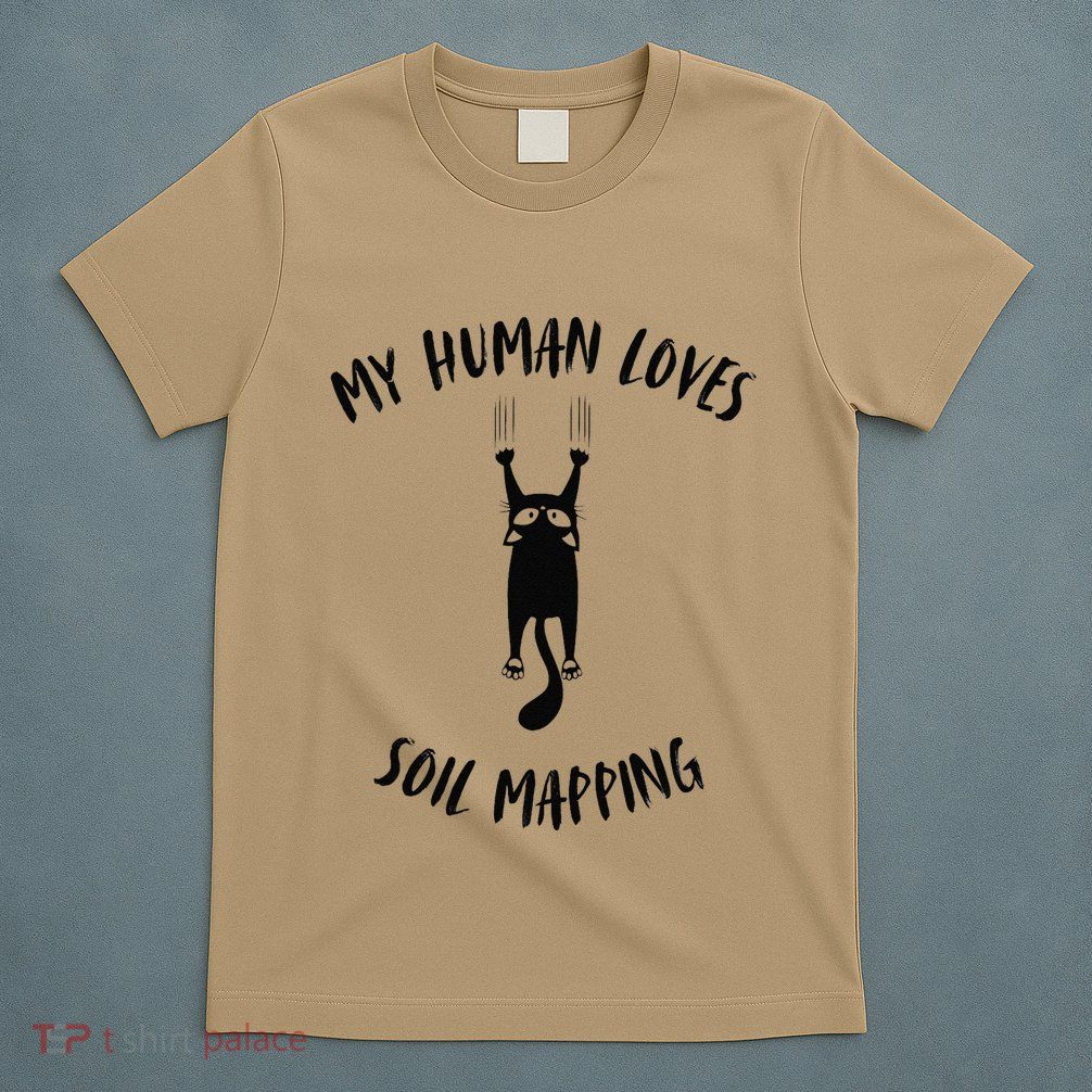 My Human Loves Soil Mapping Cat Parent Hobby Lover T-Shirt