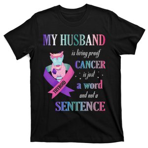 My Husband Living Proof Cancer Is Just A Word Not A Sentence T-Shirt