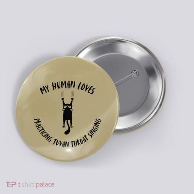 My Human Loves Practicing Tuvan Throat Singing Cat Parent Button