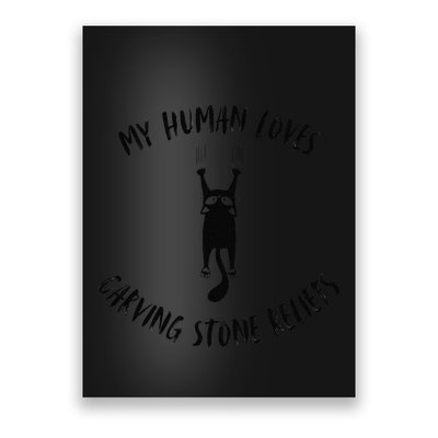 My Human Loves Carving Stone Reliefs Cat Parent Hobby Poster