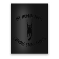My Human Loves Carving Stone Reliefs Cat Parent Hobby Poster