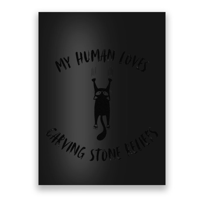 My Human Loves Carving Stone Reliefs Cat Parent Hobby Poster