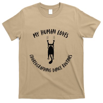 My Human Loves Choreographing Dance Routines Cat Parent T-Shirt