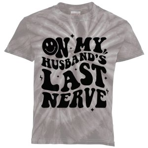 My Husbands Last Nerve Funny For Men Women Kids Tie-Dye T-Shirt