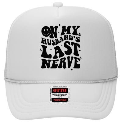 My Husbands Last Nerve Funny For Men Women High Crown Mesh Back Trucker Hat