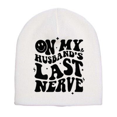 My Husbands Last Nerve Funny For Men Women Short Acrylic Beanie