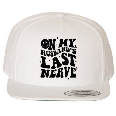 My Husbands Last Nerve Funny For Men Women Wool Snapback Cap