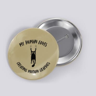 My Human Loves Creating Motion Graphics Cat Parent Hobby Button