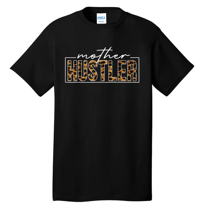 Mother Hustler Leopard Funny Mother Day Handwritten Style Tall T-Shirt