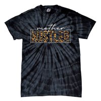 Mother Hustler Leopard Funny Mother Day Handwritten Style Tie-Dye T-Shirt