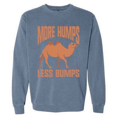 More Humps Less Bumps Camel Funny Gift Garment-Dyed Sweatshirt