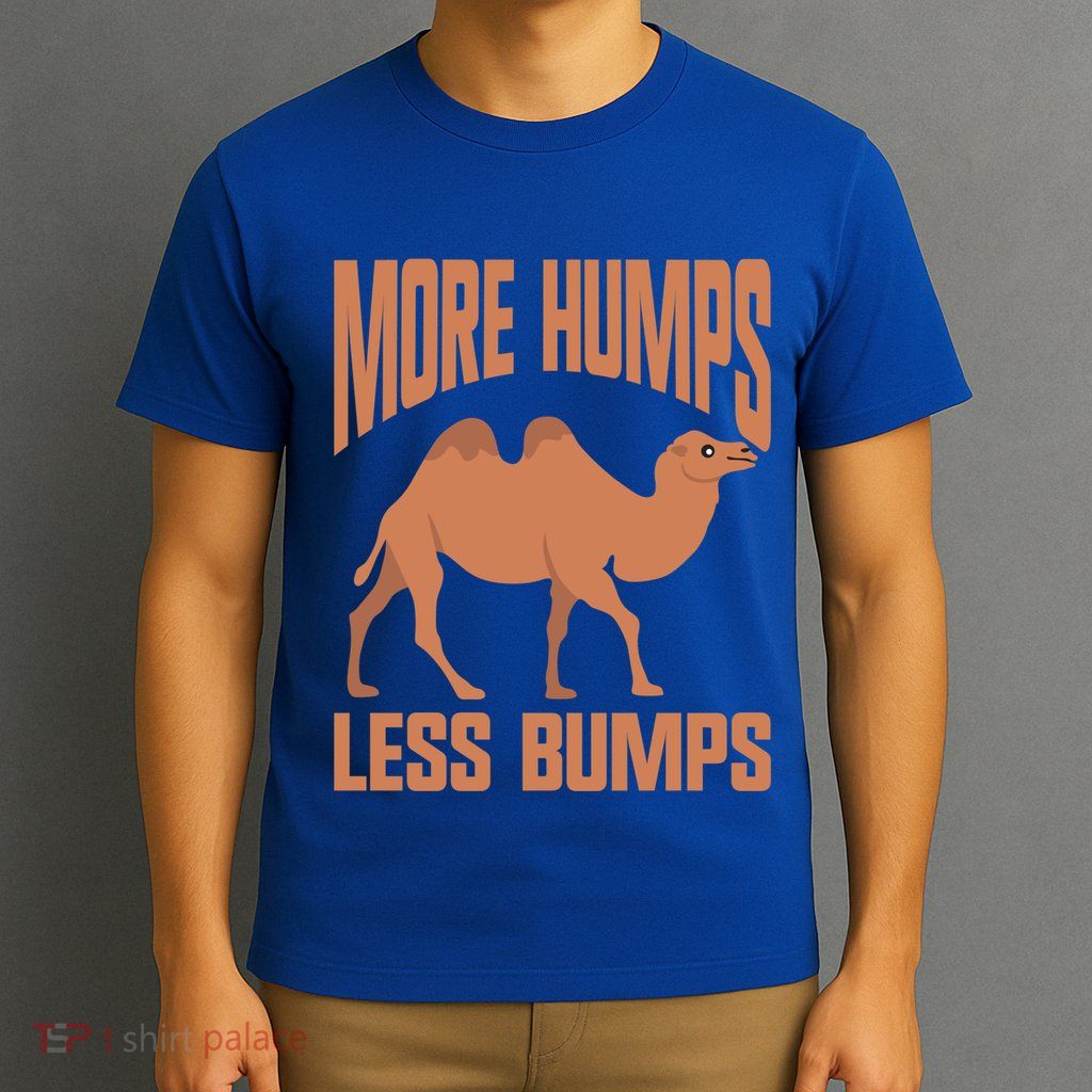 More Humps Less Bumps Camel Funny Gift T-Shirt
