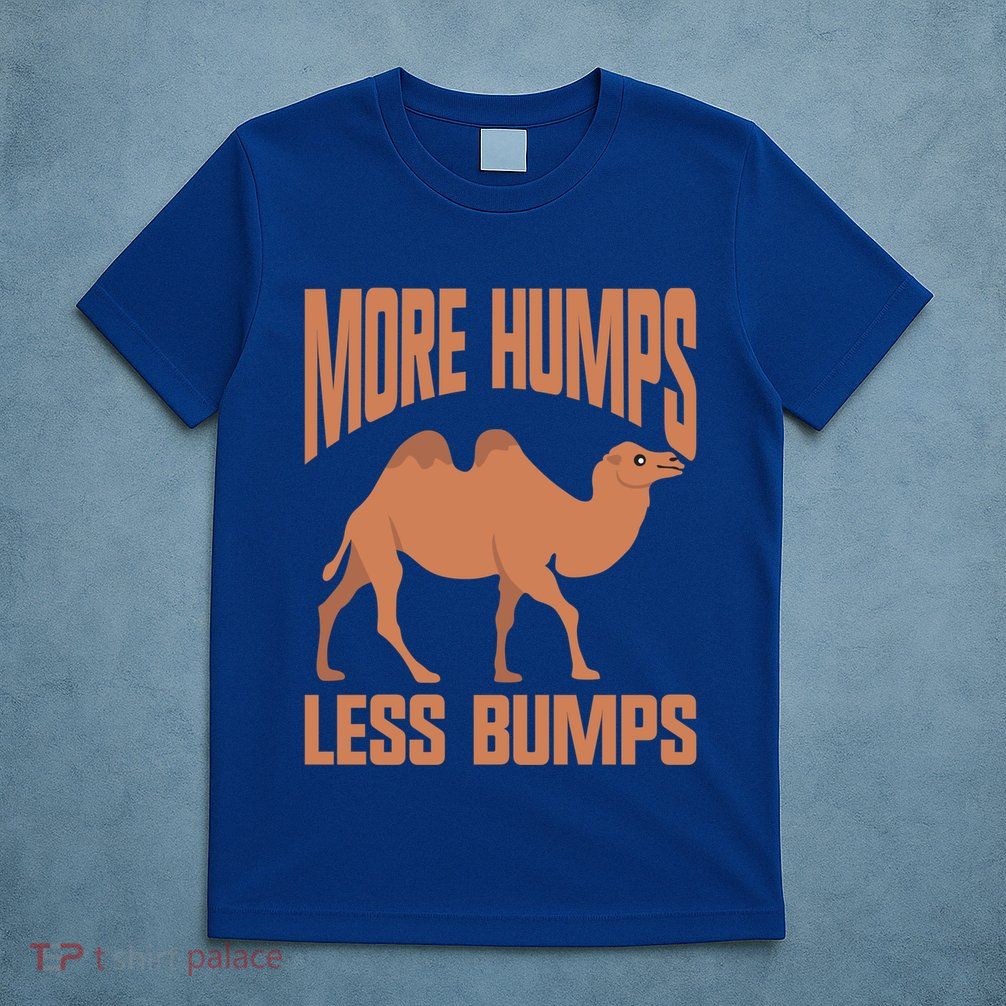 More Humps Less Bumps Camel Funny Gift T-Shirt