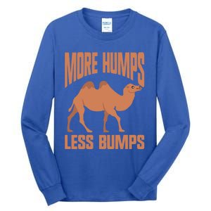 More Humps Less Bumps Camel Funny Gift Tall Long Sleeve T-Shirt