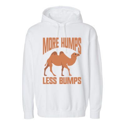 More Humps Less Bumps Camel Funny Gift Garment-Dyed Fleece Hoodie