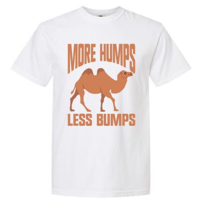 More Humps Less Bumps Camel Funny Gift Garment-Dyed Heavyweight T-Shirt