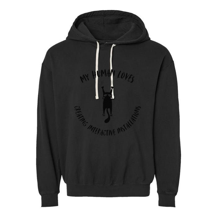 My Human Loves Creating Interactive Installations Cat Love Garment-Dyed Fleece Hoodie