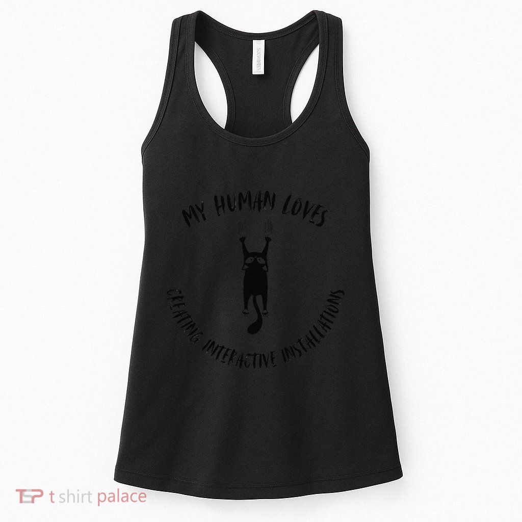 My Human Loves Creating Interactive Installations Cat Love Womens Tank Top
