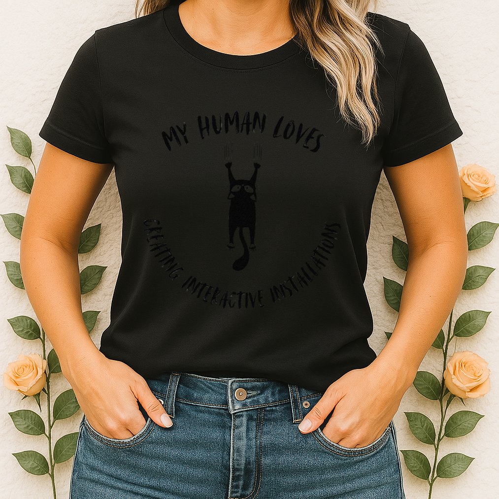 My Human Loves Creating Interactive Installations Cat Love Womens T-Shirt