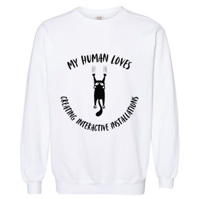 My Human Loves Creating Interactive Installations Cat Love Garment-Dyed Sweatshirt