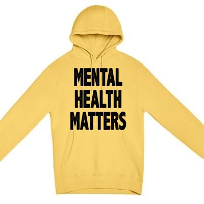 Mental Health Matters Awareness Premium Pullover Hoodie