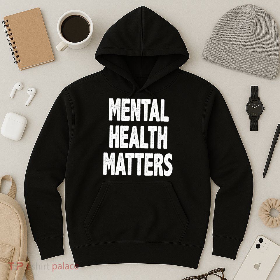 Mental Health Matters Awareness Hoodie