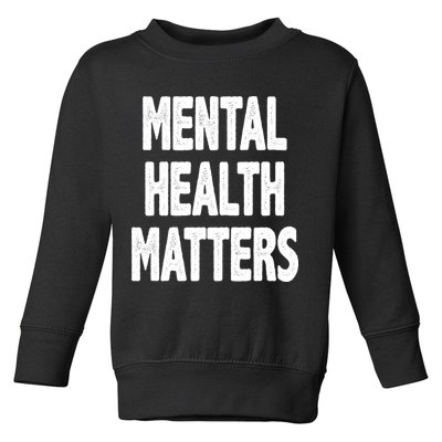 Mental Health Matters Awareness Toddler Sweatshirt