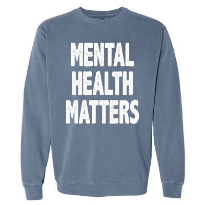 Mental Health Matters Awareness Garment-Dyed Sweatshirt