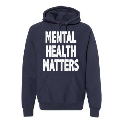 Mental Health Matters Awareness Premium Hoodie