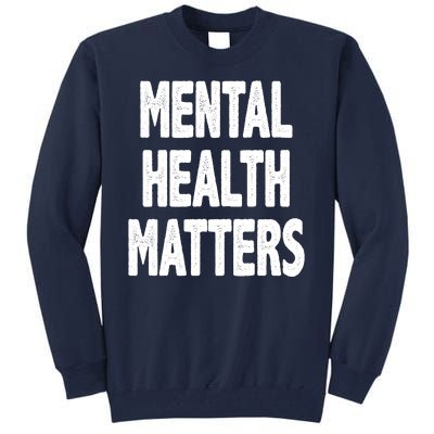 Mental Health Matters Awareness Tall Sweatshirt