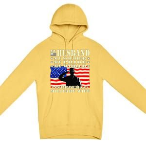 My Husband My Soldier Hero Proud Military Wife Army Spouse Premium Pullover Hoodie