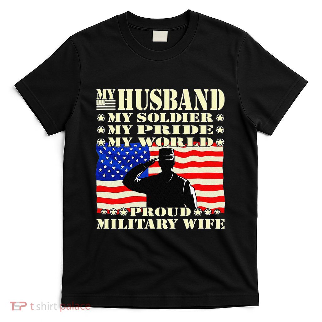 My Husband My Soldier Hero Proud Military Wife Army Spouse T-Shirt