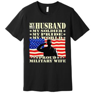 My Husband My Soldier Hero Proud Military Wife Army Spouse Premium T-Shirt