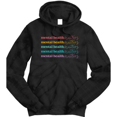 Mental Health Matters Be Kind Self Care Mental Awareness Tie Dye Hoodie