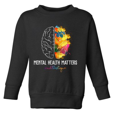 Mental Health Matters End The Stigma Colorful Brain Toddler Sweatshirt