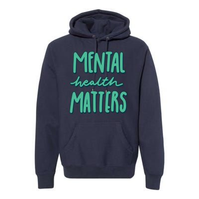 Mental Health Matters Awareness Month Premium Hoodie