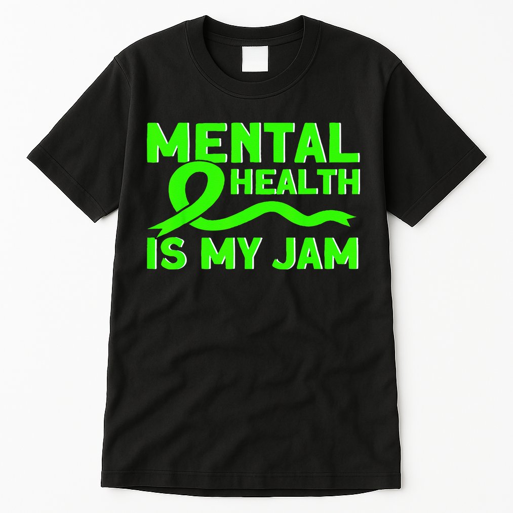 Mental Health My Jam Mental Health Awareness Tall T-Shirt